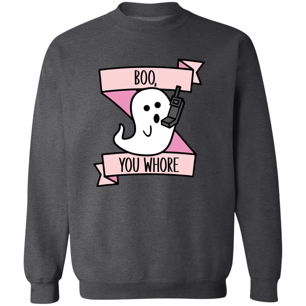 Boo You Whore Crewneck Sweatshirt