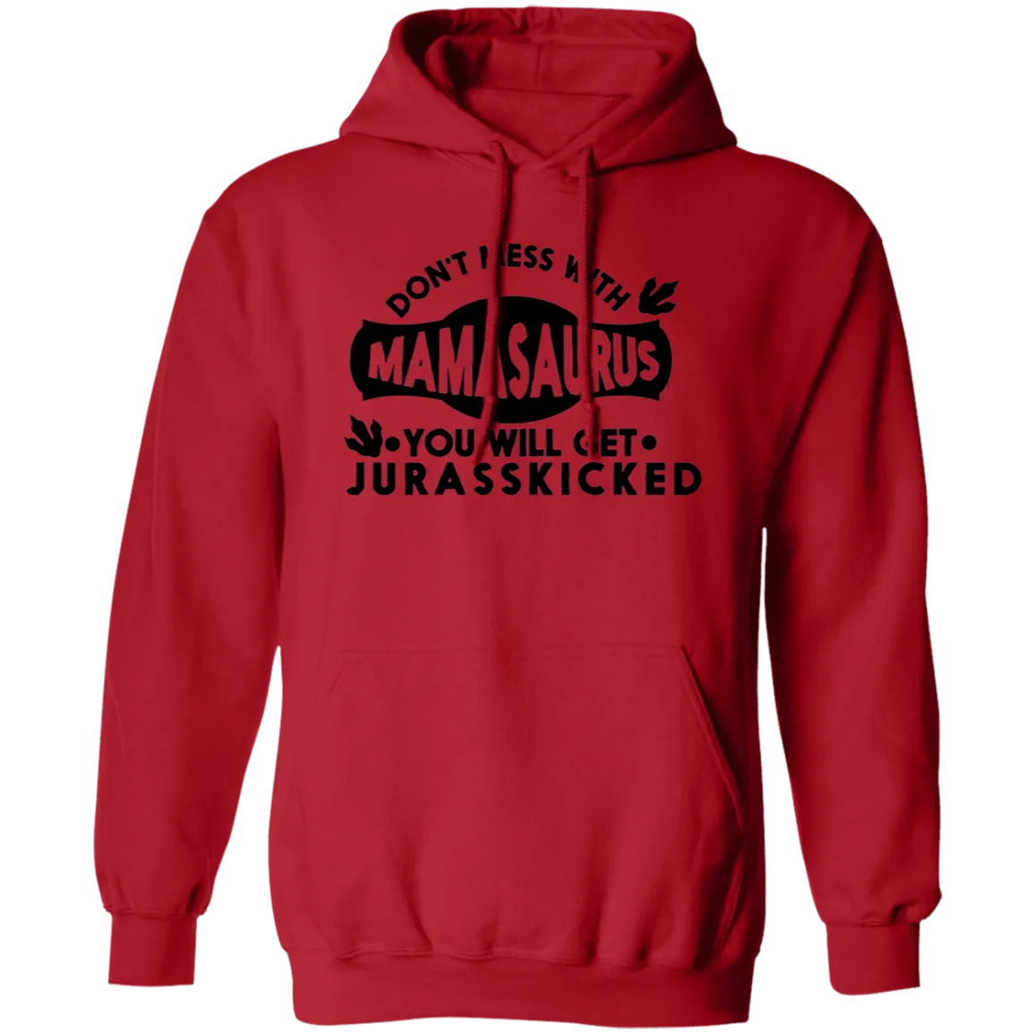 Don't mess with Mamasaurus Pullover Hoodie