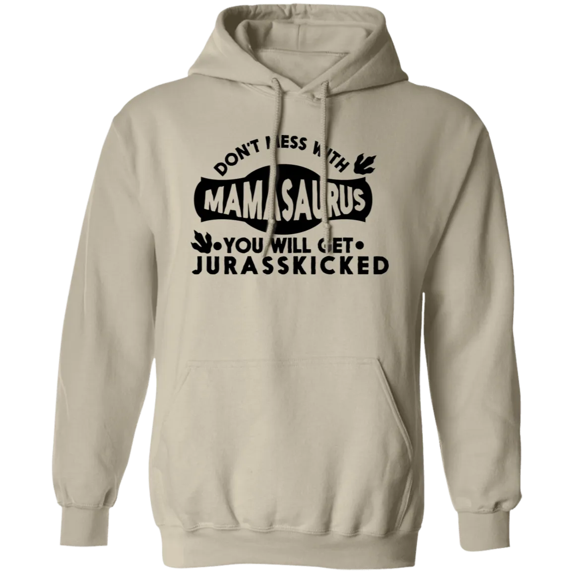 Don't mess with Mamasaurus Pullover Hoodie