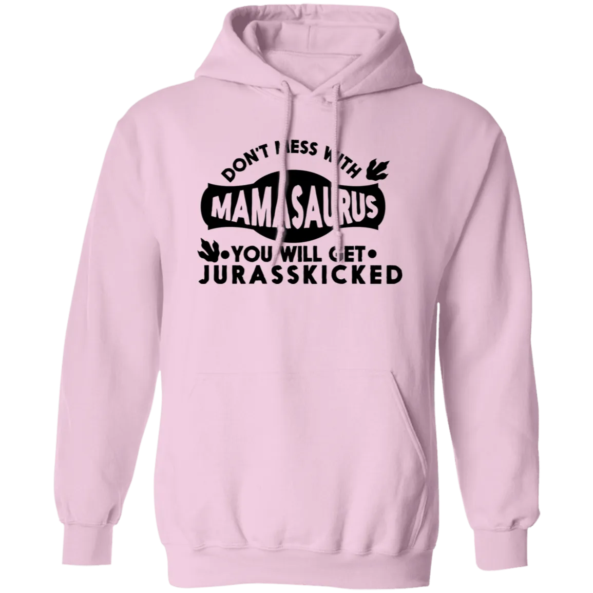 Don't mess with Mamasaurus Pullover Hoodie